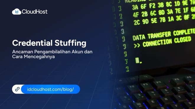 Credential Stuffing, Ancaman Pengambilalihan Akun dan Cara Mencegahnya