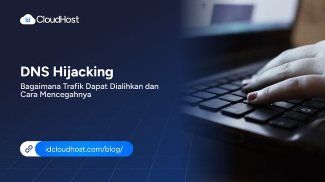 DNS Hijacking, Bagaimana Trafik Dapat Dialihkan dan Cara Mencegahnya
