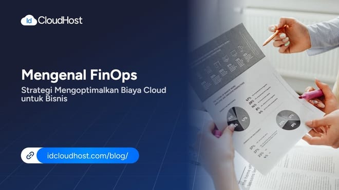 Mengenal FinOps, Strategi Mengoptimalkan Biaya Cloud untuk Bisnis