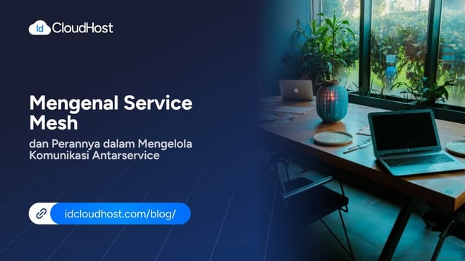 Mengenal Service Mesh dan Perannya dalam Komunikasi Antarservice