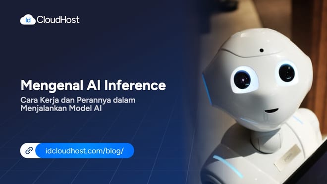 Mengenal AI Inference, Cara Kerja dan Perannya dalam Menjalankan Model AI