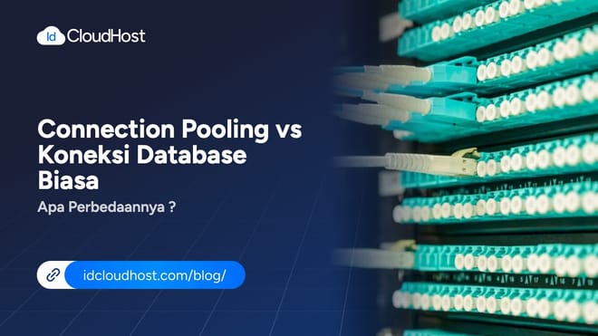 Connection Pooling vs Koneksi Database Biasa, Perbedaannya?