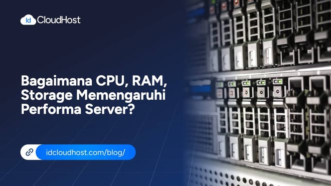 Bagaimana CPU, RAM, Storage Memengaruhi Performa Server?