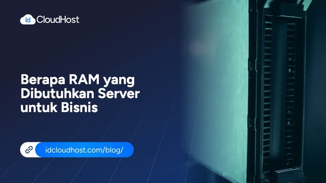Berapa RAM yang Dibutuhkan Server untuk Bisnis?