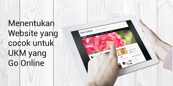 Menentukan Website yang cocok untuk UKM yang Go Online