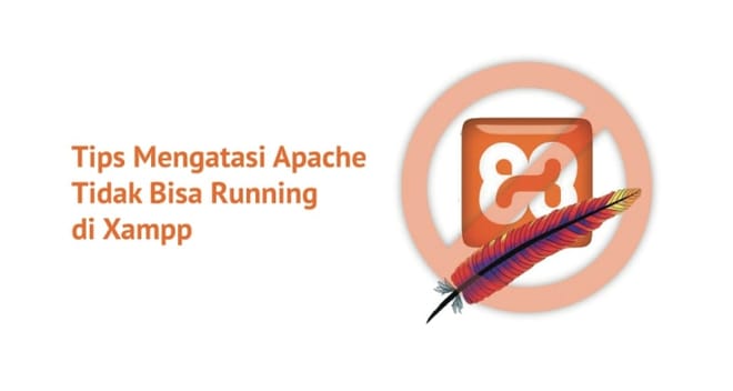Tips Mengatasi Apache Tidak Bisa Running di XAMPP