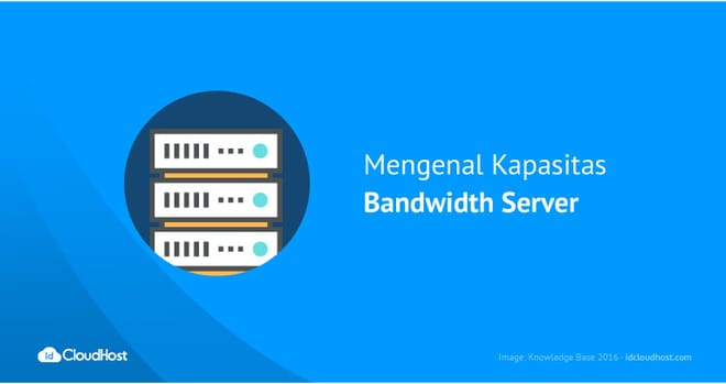 Mengenal Kapasitas Bandwidth Server