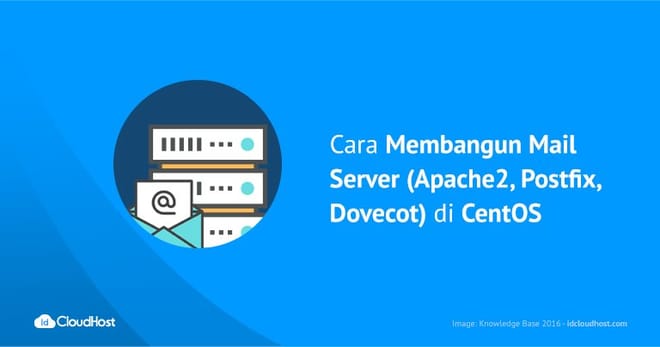 Cara Membangun Mail Server (Apache2, Postfix, Dovecot) di CentOS