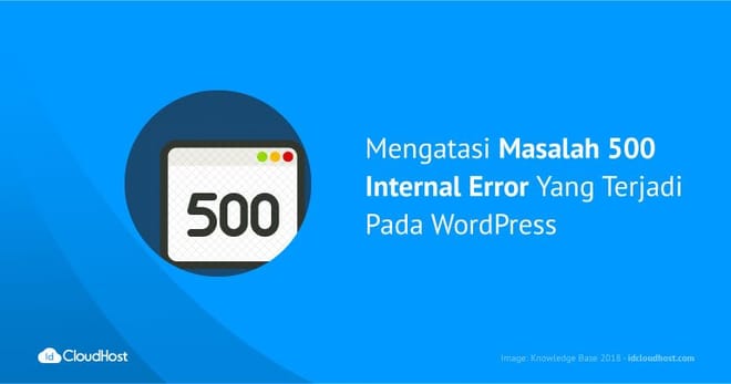 Mengatasi Masalah 500 Internal Error Yang Terjadi Pada WordPress