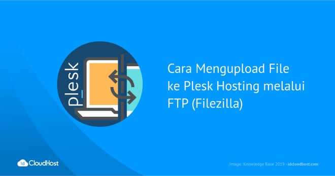 Cara Mengupload File ke Plesk Hosting melalui FTP (Filezilla)