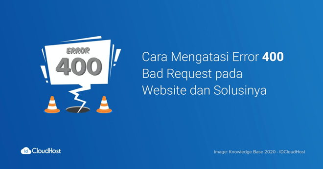 Cara Mengatasi Error 400 Bad Request pada Website