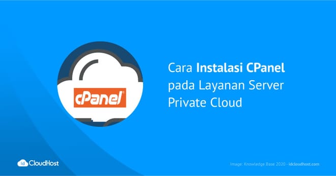 Cara Instalasi CPanel Pada Layanan Server Private Cloud - IDCloudHost