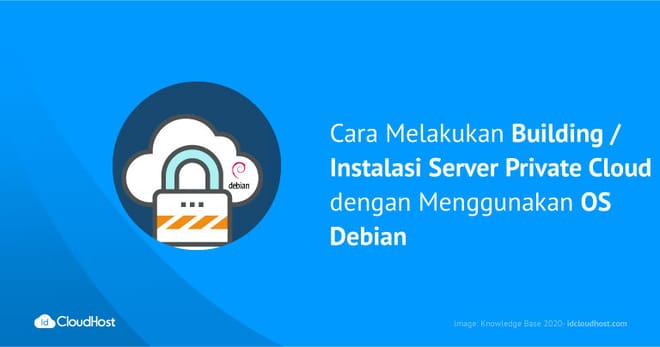Cara Melakukan Building / Instalasi Cloud VPS Menggunakan OS Debian