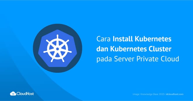 Cara Install Kubernetes dan Kubernetes Cluster pada Cloud VPS