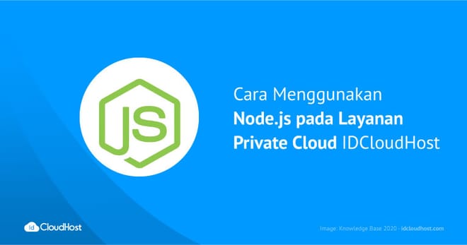 Cara Gunakan Node.js pada Layanan Private Cloud