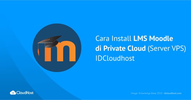 Cara Install LMS Moodle di Private Cloud (Server VPS) IDCloudhost