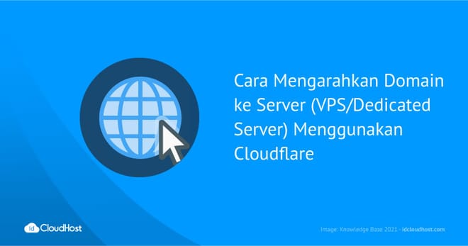 Cara Mengarahkan Domain ke Server (VPS/Dedicated Server) Menggunakan Cloudflare