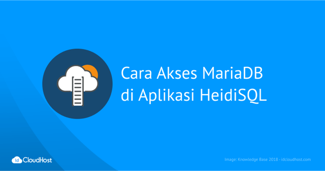 Cara Akses Layanan MariaDB dari Aplikasi HeidiSQL