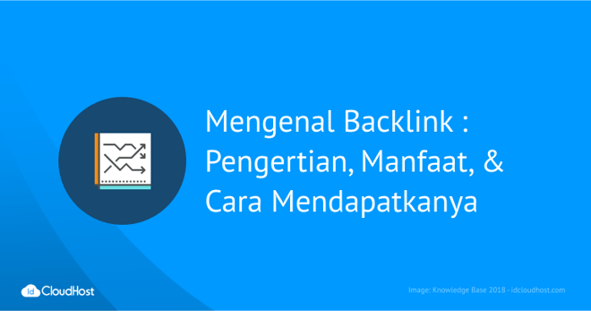 Mengenal Backlink : Pengertian, Manfaat, & Cara Mendapatkanya