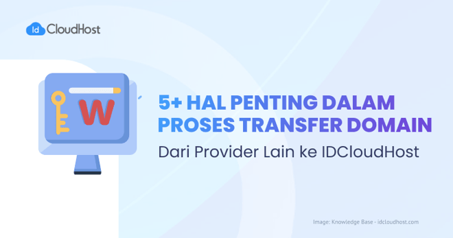 5+ Hal Penting Saat Transfer Domain ke IDCloudHost