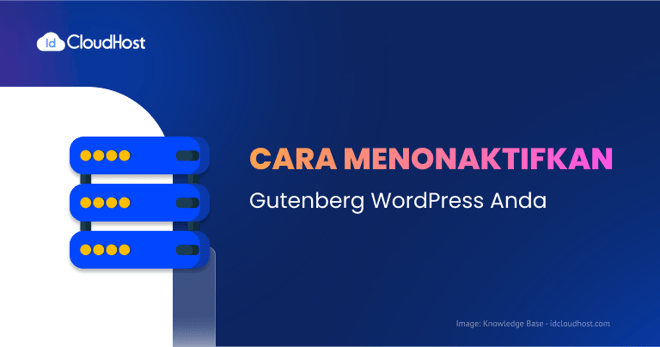 Cara Menonaktifkan Gutenberg WordPress