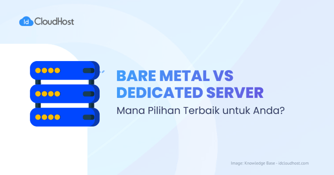 Bare Metal vs Dedicated Server : Pilih yang Mana?