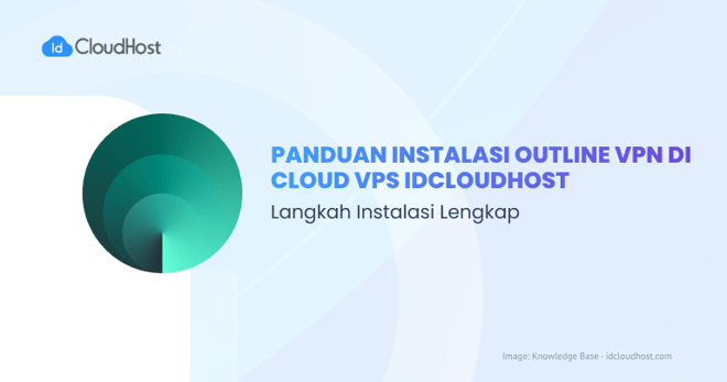 Panduan Instalasi Outline VPN di Cloud VPS IDCloudHost