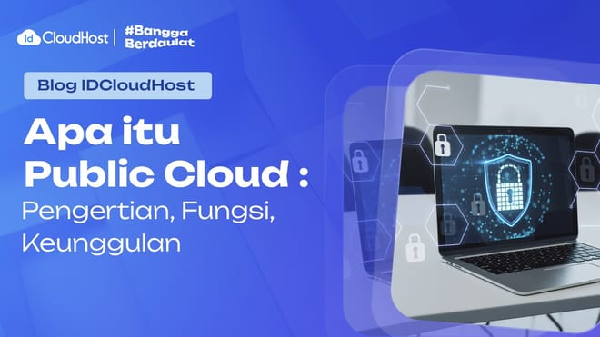 Apa Itu Public Cloud? Karakteristik, Perbedaan dan Cara Kerjanya