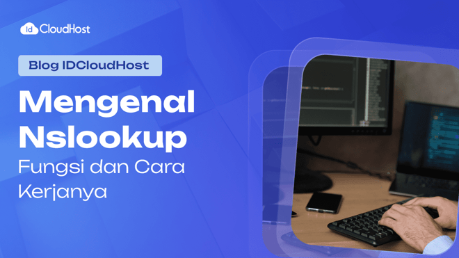 Mengenal Nslookup: Fungsi dan Cara Kerjanya