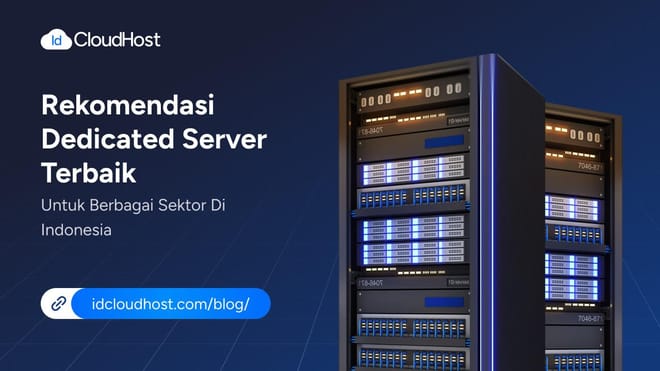 Rekomendasi Dedicated Server Terbaik untuk Berbagai Sektor