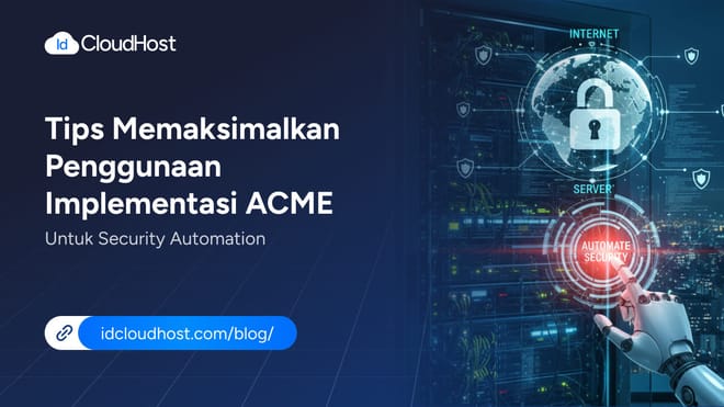 Tips Memaksimalkan Penggunaan ACME untuk Security Automation