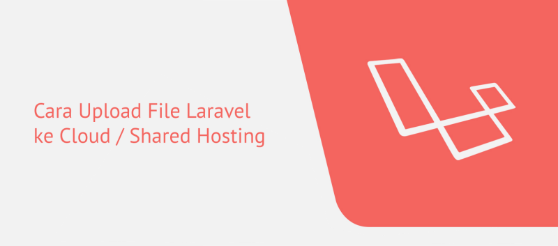 Cara Upload File Laravel ke Cloud / Shared Hosting