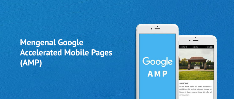 Mengenal Google Accelerated Mobile Pages (AMP)
