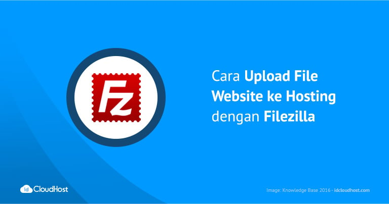 Cara Upload File Website ke Hosting dengan Filezilla
