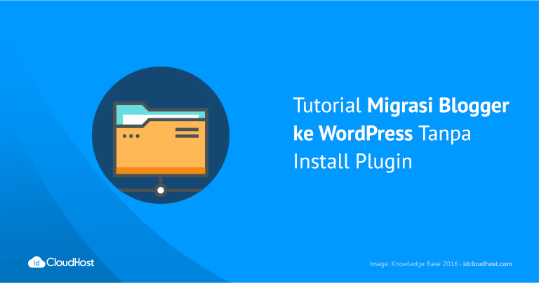 tutorial-migrasi-blogger-ke-wordpress-tanpa-install-plugin