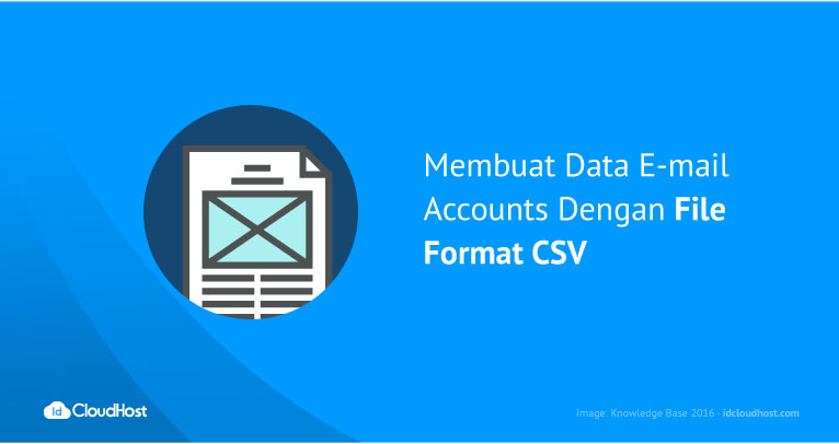 Membuat Data E-mail Accounts Dengan File Format CSV | IDCloudHost