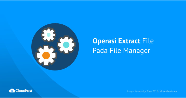 Operasi Extract File Pada File Manager | IDCloudHost Operasi Extract File Pada File Manager | IDCloudHost