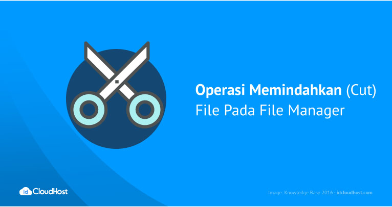 Operasi Memindahkan (Cut) File Pada File Manager | IDCloudHost Operasi Memindahkan (Cut) File Pada File Manager | IDCloudHost