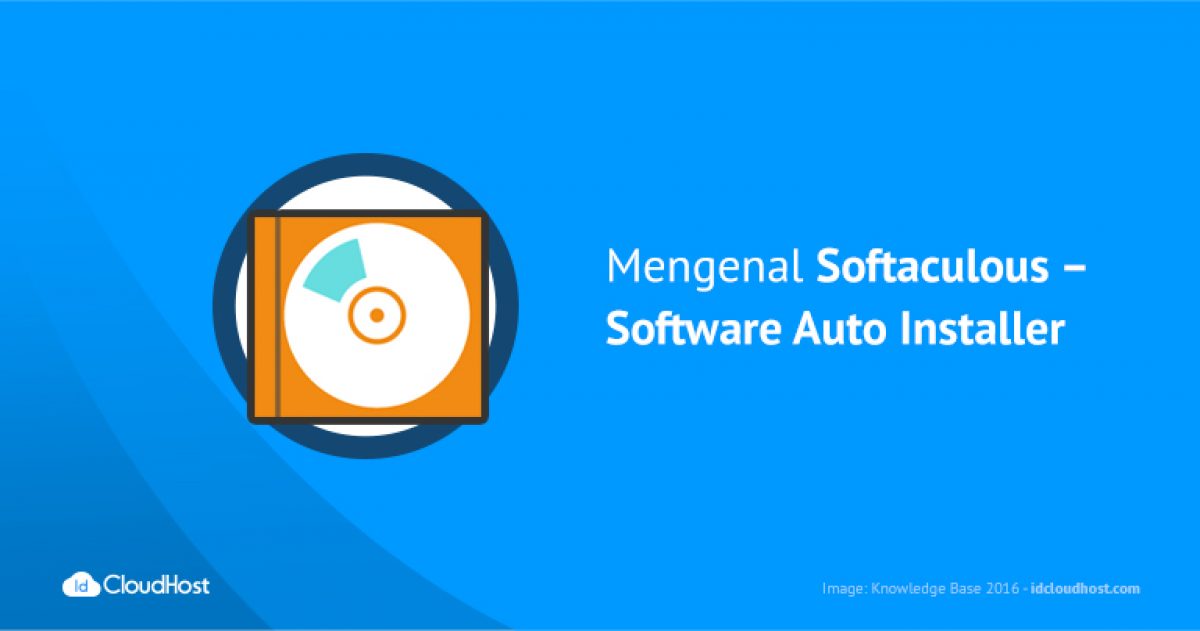 Mengenal Softaculous - Software Auto Installer | IDCloudHost