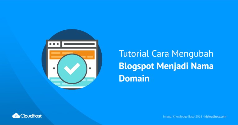 Tutorial Cara Mengubah Blogspot Menjadi Nama Domain