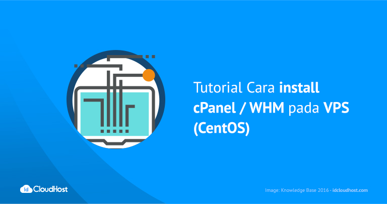 Tutorial Cara install cPanel / WHM pada VPS (CentOS)