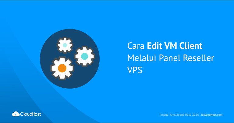 Cara Edit VM Client Melalui Panel Reseller VPS