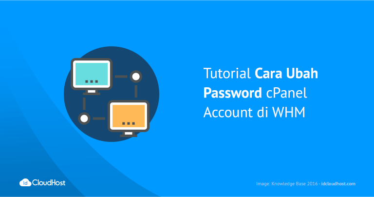 Tutorial Cara Ubah Password cPanel Account di WHM