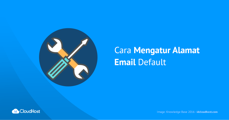 Cara Mengatur Alamat Email Default pada cPanel | IDcloudHost