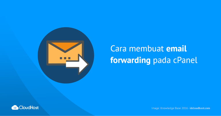 Cara Membuat Email Forwarding pada cPanel | IDCloudHost