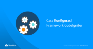 Cara Konfigurasi Framework CodeIgniter - IDCloudHost