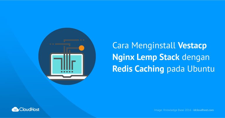 Cara Menginstal Vestacp Nginx Lemp Stack dengan Redis Caching pada Ubuntu