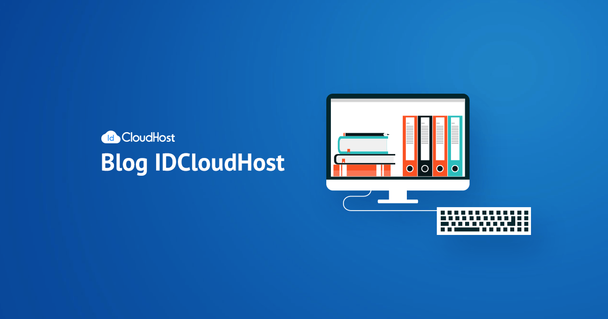 Blog | Kumpulan Tutorial, Tips & Trick, Website, SEO, Bisnis | IDCloudHost