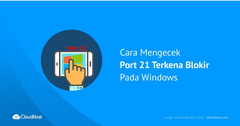 Cara Mengecek Port 21 Terkena Blokir Pada Windows