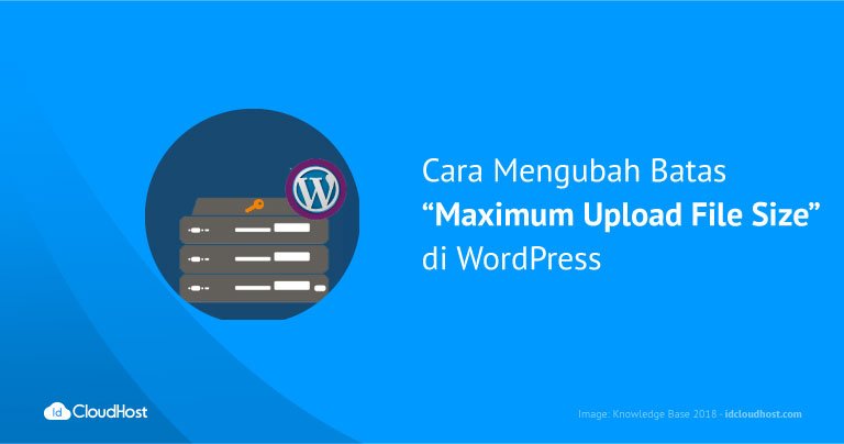 Cara Mengubah Batas Maximum Upload File Size di WordPress